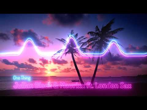 Julian Black & Maurixx ft  London Sax - One Thing