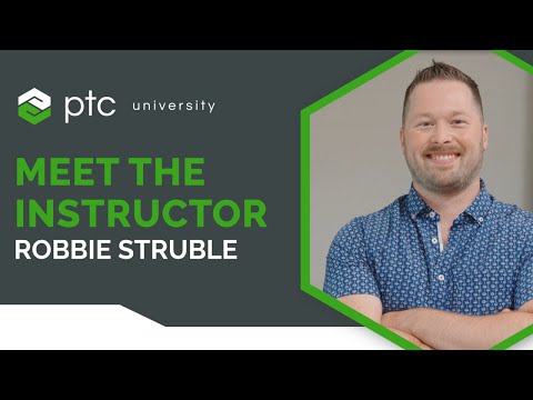 PTC University Creo Training - Meet Instructor Robbie Struble