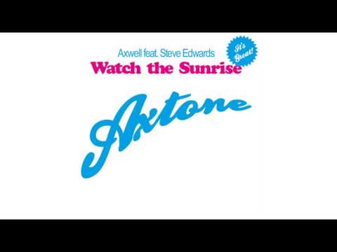 Axwell ft. Steve Edwards - Watch the Sunrise (Original Ha Ha Ha Mix)