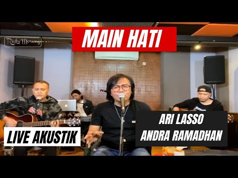 MAIN HATI - ARI LASSO feat ANDRA RAMADHAN | LIVE AKUSTIK