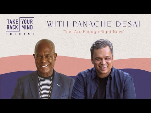 You Are Enough Right Now with Panache Desai