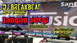 Download lagu Dj Breakbeat JANGAN PERGI (Fauzana & aprilian) lyric karaoke video full mp3