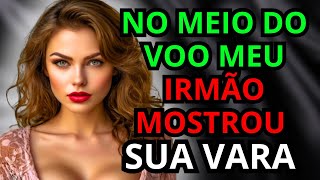 TIVE UMA AVENTURA INCRÍVEL COM MEU IRMÃO...