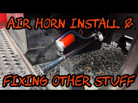 #221 Installing Air Horn & Fixing Stuff On the International Dump Truck