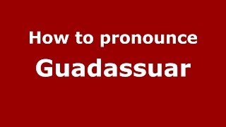 How to pronounce Guadassuar