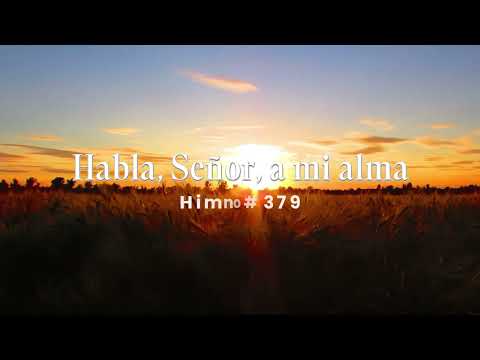 Habla, Señor, a mi alma  | Himno Adventista 379 | Versión Renovada