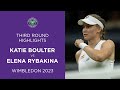 Katie Boulter vs Elena Rybakina | Third Round Highlights | Wimbledon 2023