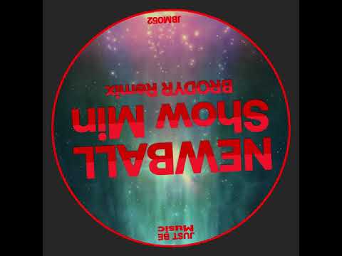 Newball - Show Min (BRODYR Remix)