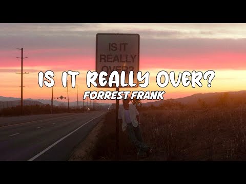 Forrest Frank - Is it really over (Lyrics)