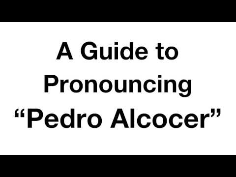 A Guide to Pronouncing "Pedro Alcocer"