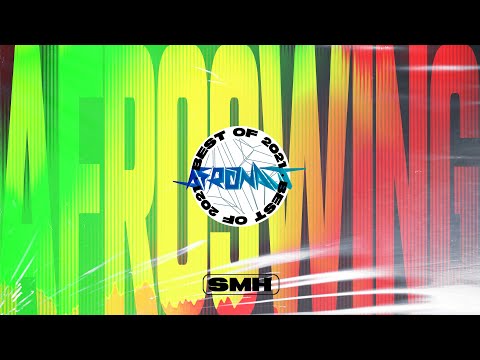 #BestOf2021 Afroswing Mix — SMH — NSG, Shaybo, Darkoo, Jae5, WSTRN, Juls, Vibbar, S1mba, Dave,