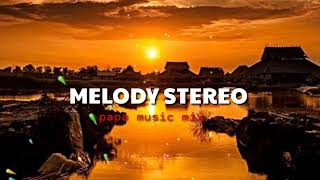 Download lagu PAPA MUSIC - MELODY STEREO - DJ TIKTOK TERBARU 2020 - Slow remix full bass mp3