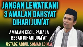 Download lagu 3 Amalan Paling Utama Dihari Jum'at | Ustadz Abdul Somad LC.M.A mp3