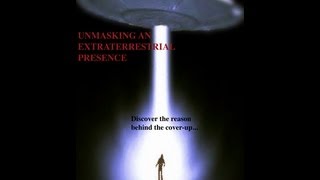 UNMASKING AN EXTRATERRESTRIAL PRESENCE (FULL DOCUMENTARY 2013)