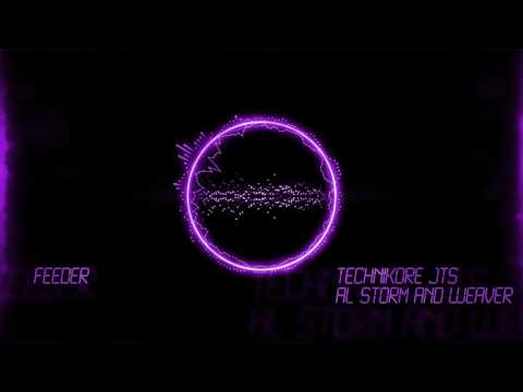 Technikore, JTS, Al Storm and Weaver - Feeder