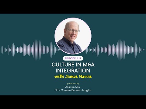 Bridging Cultures in M&A: Anirvan Sen & James Harris Unveil Key ...