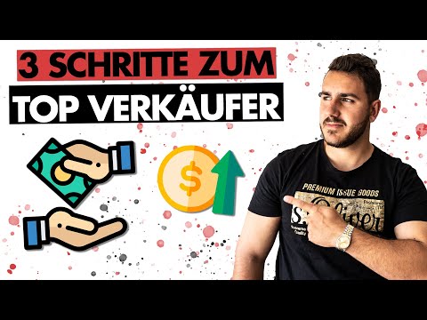 3 Schritte zum Top-Verkäufer (so verkaufst du alles!)