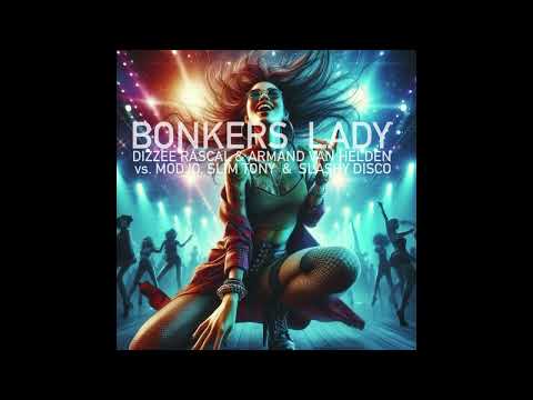 Bonkers Lady  - Dizzee Rascal & Armand van Helden vs. Modjo, Slim Tony & Slashy Disco
