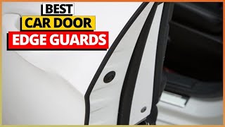 Best Car Door Edge Guards 2026 (Top 5 Picks Reviewed)