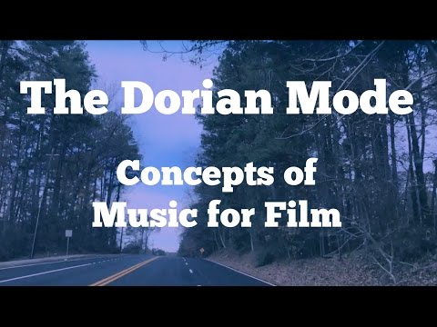 Film Scoring 101- Dorian Mode - Concepts of Music for Film