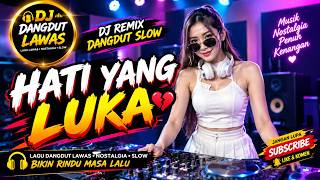 Download lagu DJ REMIX DANGDUT SLOW LAWAS TERBAIK | HATI YANG LUKA – Lagu Dangdut Nostalgia yang Bikin Rindu mp3