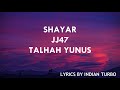 SHAYAR - JOKHAY (LYRICS) | JJ47 | TALHAH YUNUS | INDIAN TURBO