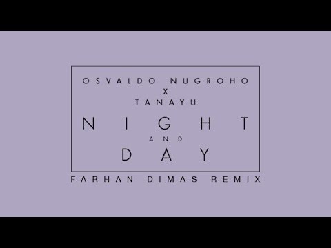 Osvaldo Nugroho X Tanayu - Night And Day (Farhan Dimas Remix)