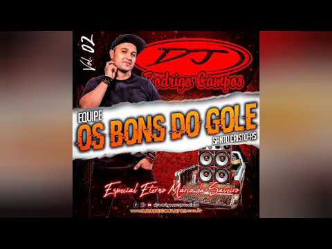 EQUIPE OS BONS DO GOLE (VOLUME 02) - DJ RODRIGO CAMPOS