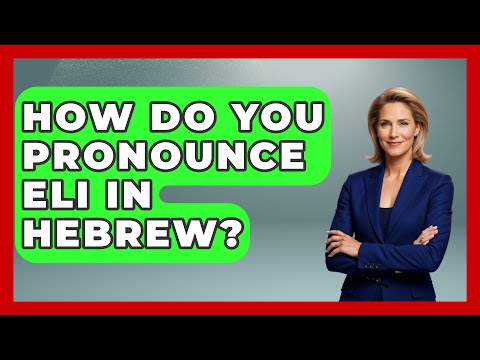 How Do You Pronounce Eli In Hebrew? - Jewish Teachings For All