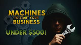 Make MILLIONS with your Own Business using Machines under $500