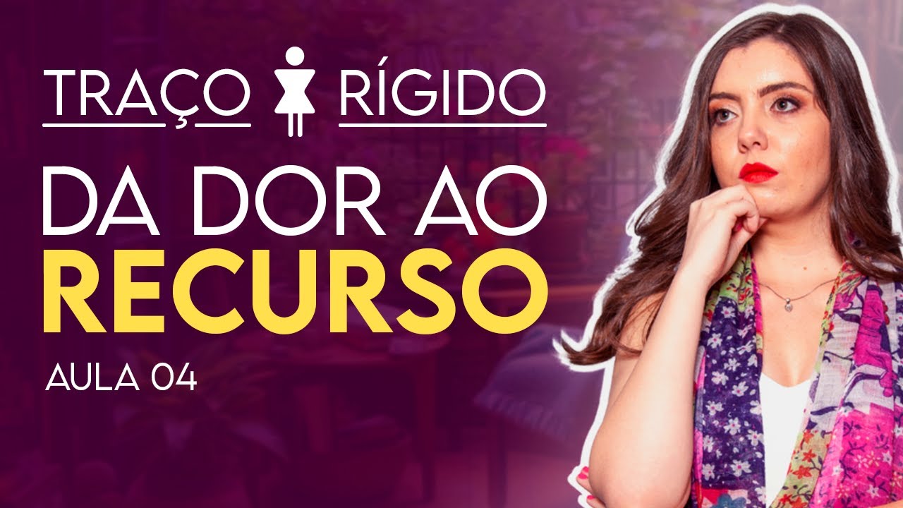 Traço de Caráter Rígido: da dor ao recurso  - Análise Corporal / Traços de Caráter