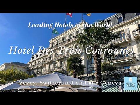 Indulge in the Elegance at the Hotel Des Trois Couronnes in Vevey Switzerland