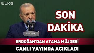 Erdoğan'dan Atama Müjdesi! Canlı Yayında Açıkladı #Sondakika