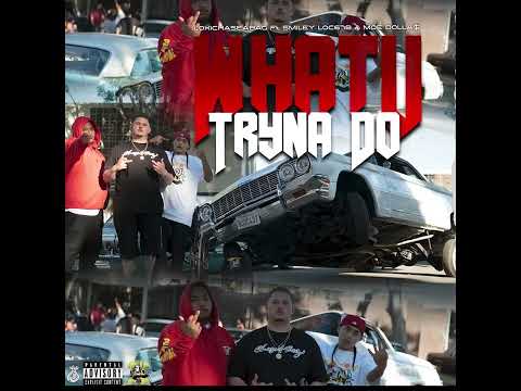 LokiChaseabag Ft.SmileyLoc678 & MoeDolla$ "What u tryna do" (Prod. Meekonthebeat)