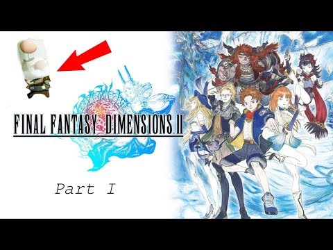 FINAL FANTASY DIMENSIONS II - Part I
