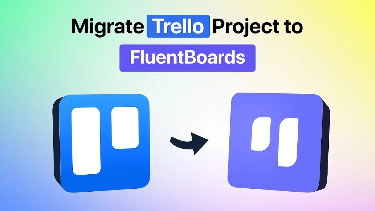 How To Migrate Your Trello Projects to FluentBoards
