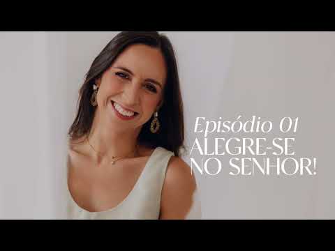 PROTEJA A SUA ALEGRIA #1: Alegre-se no Senhor