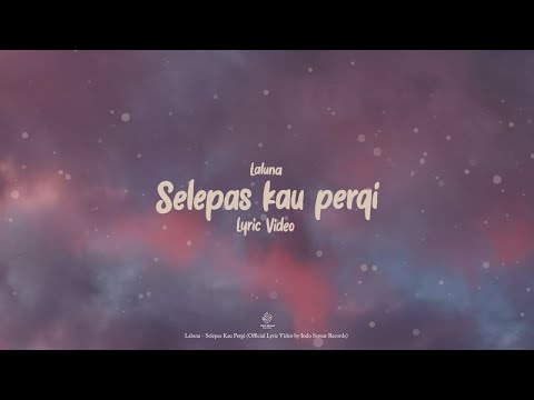 La Luna - Selepas Kau Pergi (Lyric Video)