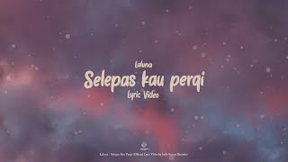 Download lagu La Luna - Selepas Kau Pergi (Lyric Video) mp3 Download lagu La Luna - Selepas Kau Pergi (Lyric Video) mp3