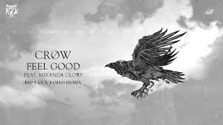 CRØW - Feel Good (feat. Miranda Glory) [Rip Van x JAMEO Remix]