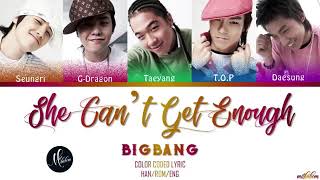 BIGBANG SHE CAN T GET ENOUGH Lyrics Color Coded Han Rom Eng
