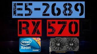 XEON E5-2689 + RX 570