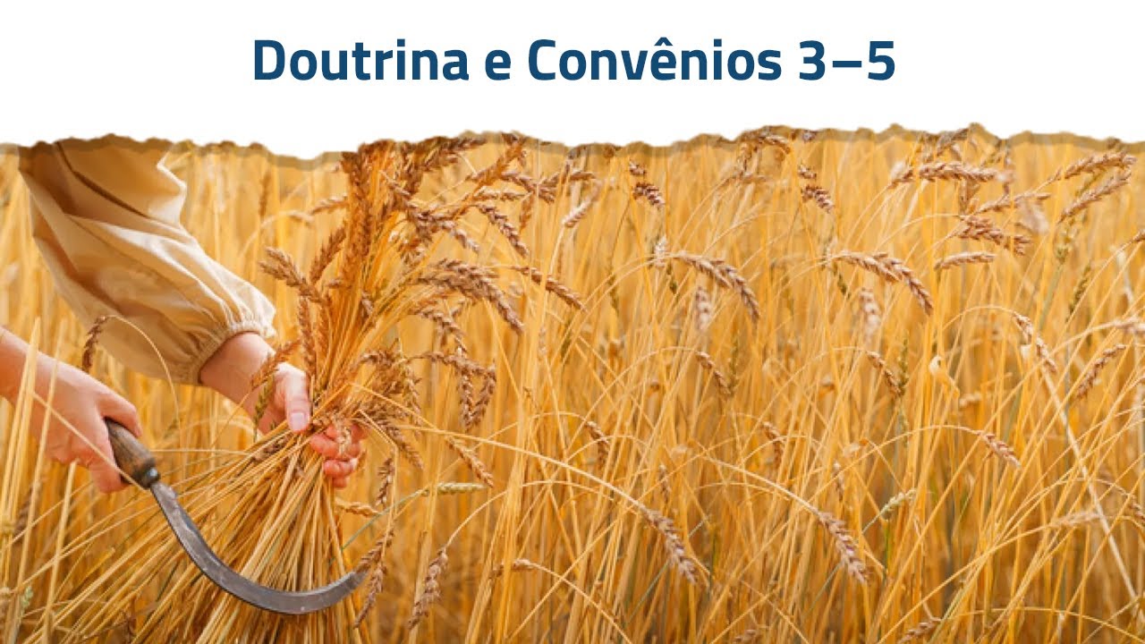 Vem e segue-me | Doutrina e Convênios 3–5