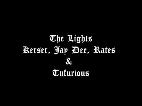 The Lights - Kerser, Rates, Jay Dee & Tufurious