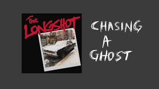 The Longshot - Chasing A Ghost