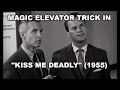 Magic Elevator Trick in "KISS ME DEADLY" (1955)