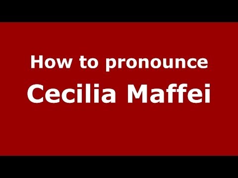 How to pronounce Cecilia Maffei (Italian/Italy)  - PronounceNames.com