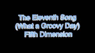The Eleventh Song / What a Groovy Day!  Fifth Dimension