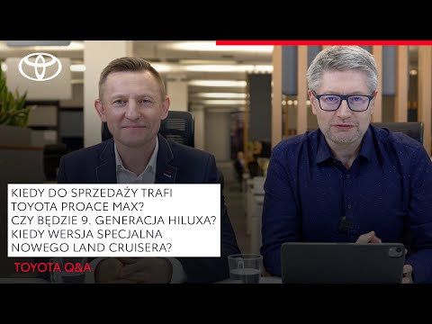 Kiedy Toyota PROACE MAX trafi do salonów? Czy będzie 9. generacja Hiluxa? Toyota Insider Q&A