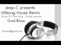 Hillsong House Remix - Jeep-C ( Shout Of the King ...